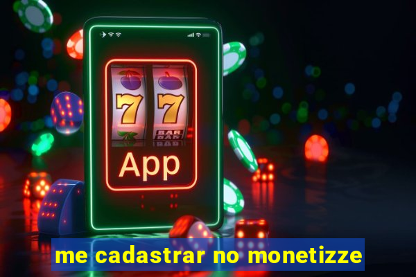 me cadastrar no monetizze